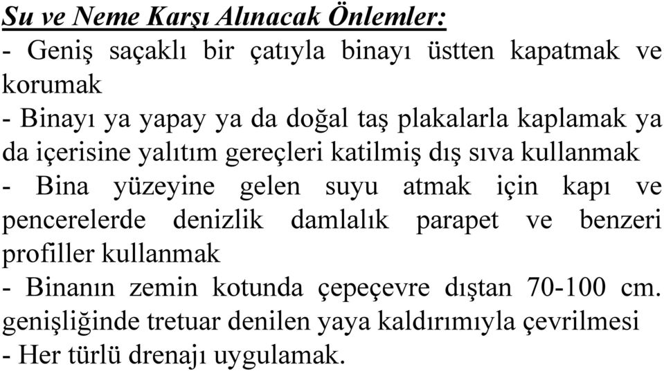 gelen suyu atmak için kapı ve pencerelerde denizlik damlalık parapet ve benzeri profiller kullanmak - Binanın zemin