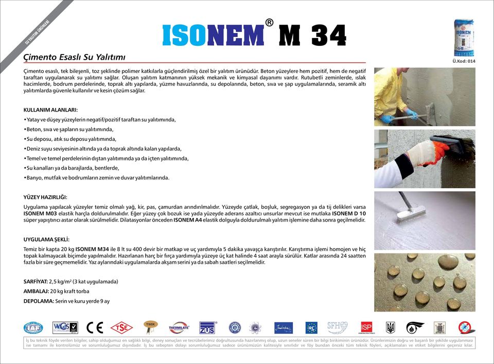 Rutubetli zeminlerde, ıslak hacimlerde, bodrum perdelerinde, toprak altı yapılarda, yüzme havuzlarında, su depolarında, beton, sıva ve şap uygulamalarında, seramik altı yalıtımlarda güvenle