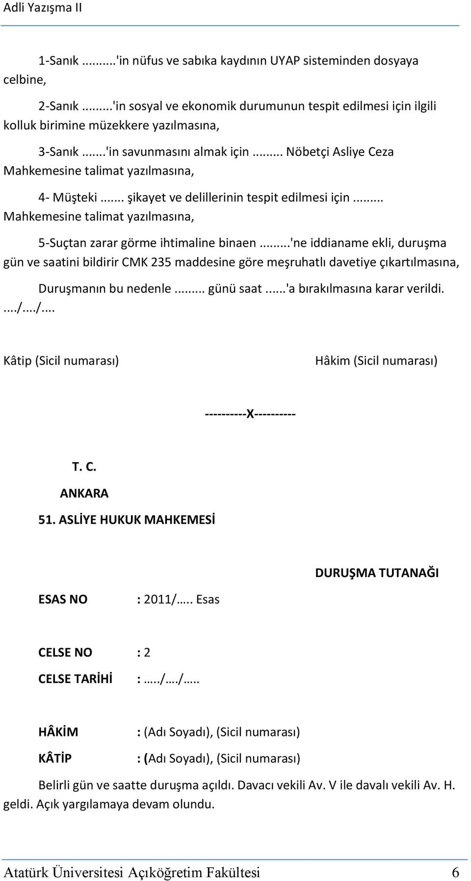 .. Mahkemesine talimat yazılmasına, 5-Suçtan zarar görme ihtimaline binaen.