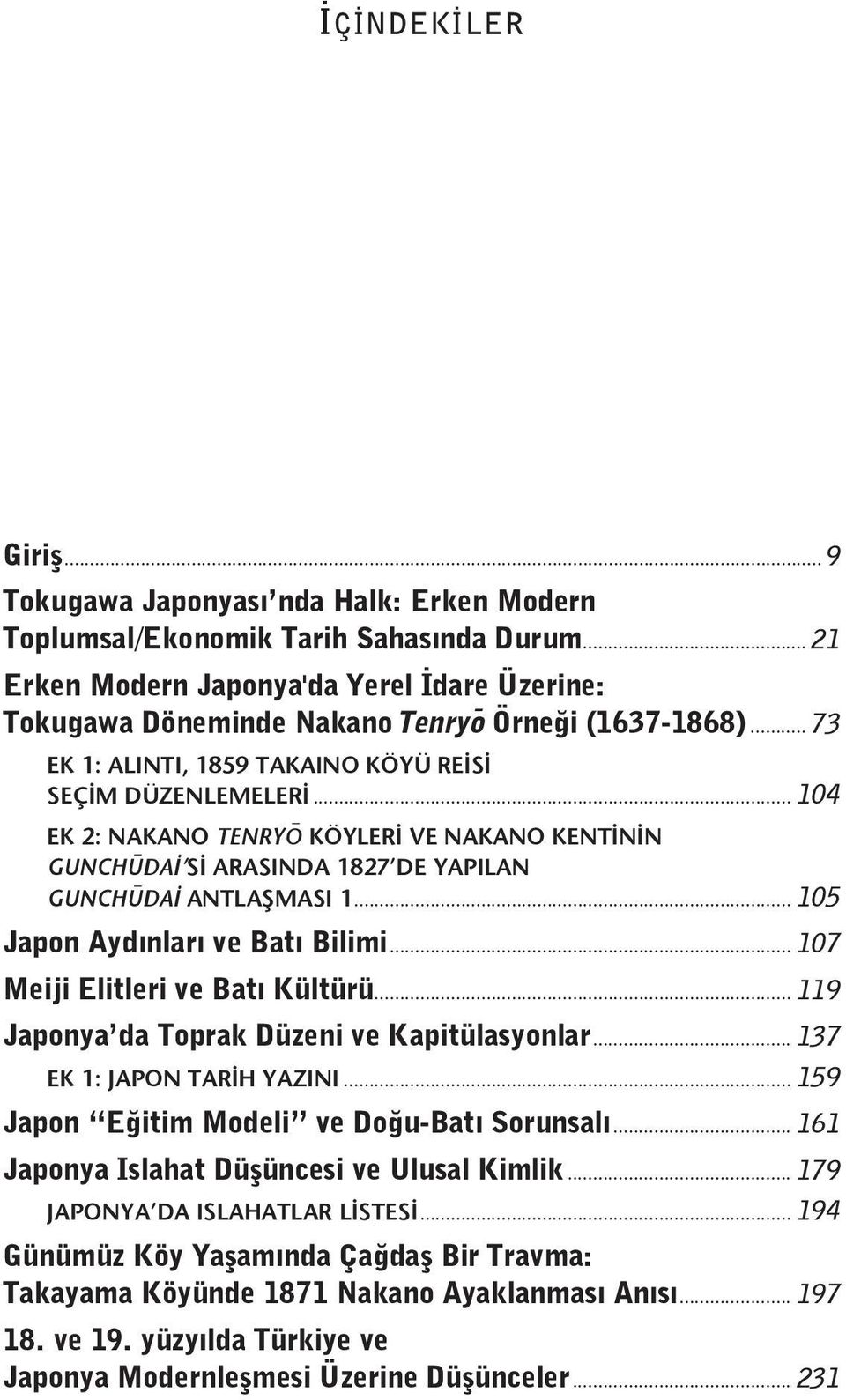 .. 104 EK 2: NAKANO TENRYŌ KÖYLERİ VE NAKANO KENTİNİN GUNCHŪDAİ Sİ ARASINDA 1827 DE YAPILAN GUNCHŪDAİ ANTLAŞMASI 1... 105 Japon Aydınları ve Batı Bilimi... 107 Meiji Elitleri ve Batı Kültürü.