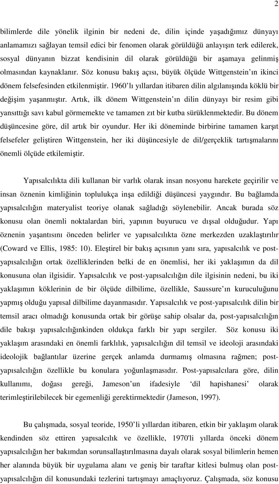 1960 lı yıllardan itibaren dilin algılanışında köklü bir değişim yaşanmıştır.