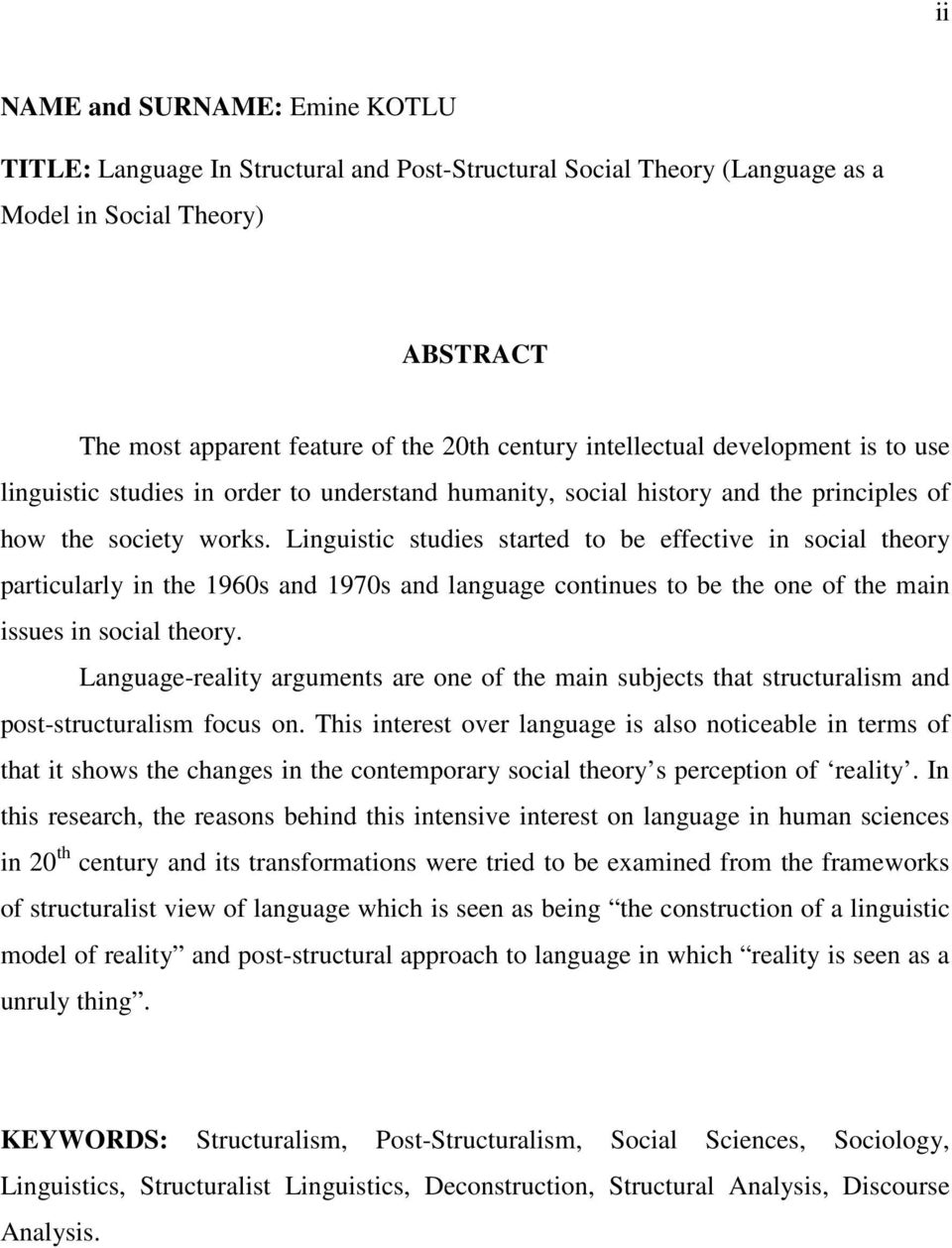 Linguistic studies started to be effective in social theory particularly in the 1960s and 1970s and language continues to be the one of the main issues in social theory.