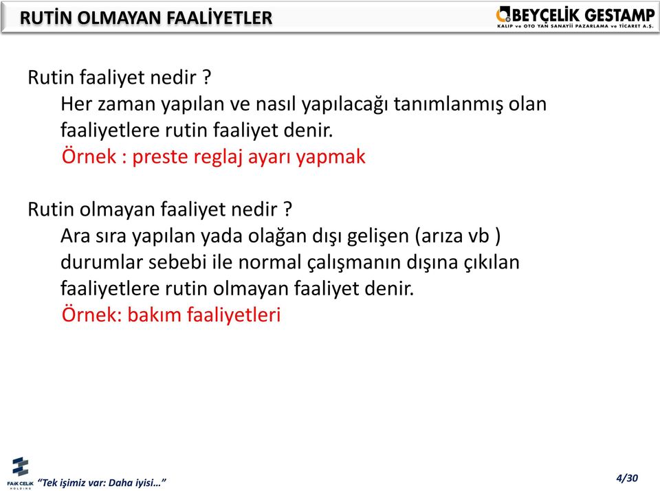 Örnek : preste reglaj ayarı yapmak Rutin olmayan faaliyet nedir?