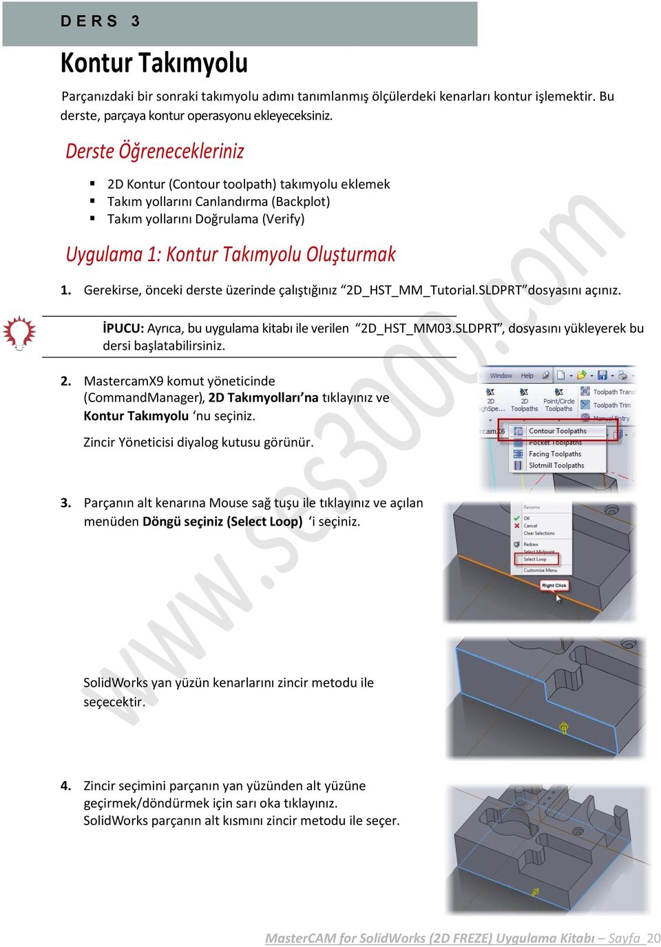 Gerekirse, önceki derste üzerinde çalıştığınız 2D_HST_MM_Tutorial.SLDPRT dosyasını açınız. İPUCU: Ayrıca, bu uygulama kitabı ile verilen 2D_HST_MM03.