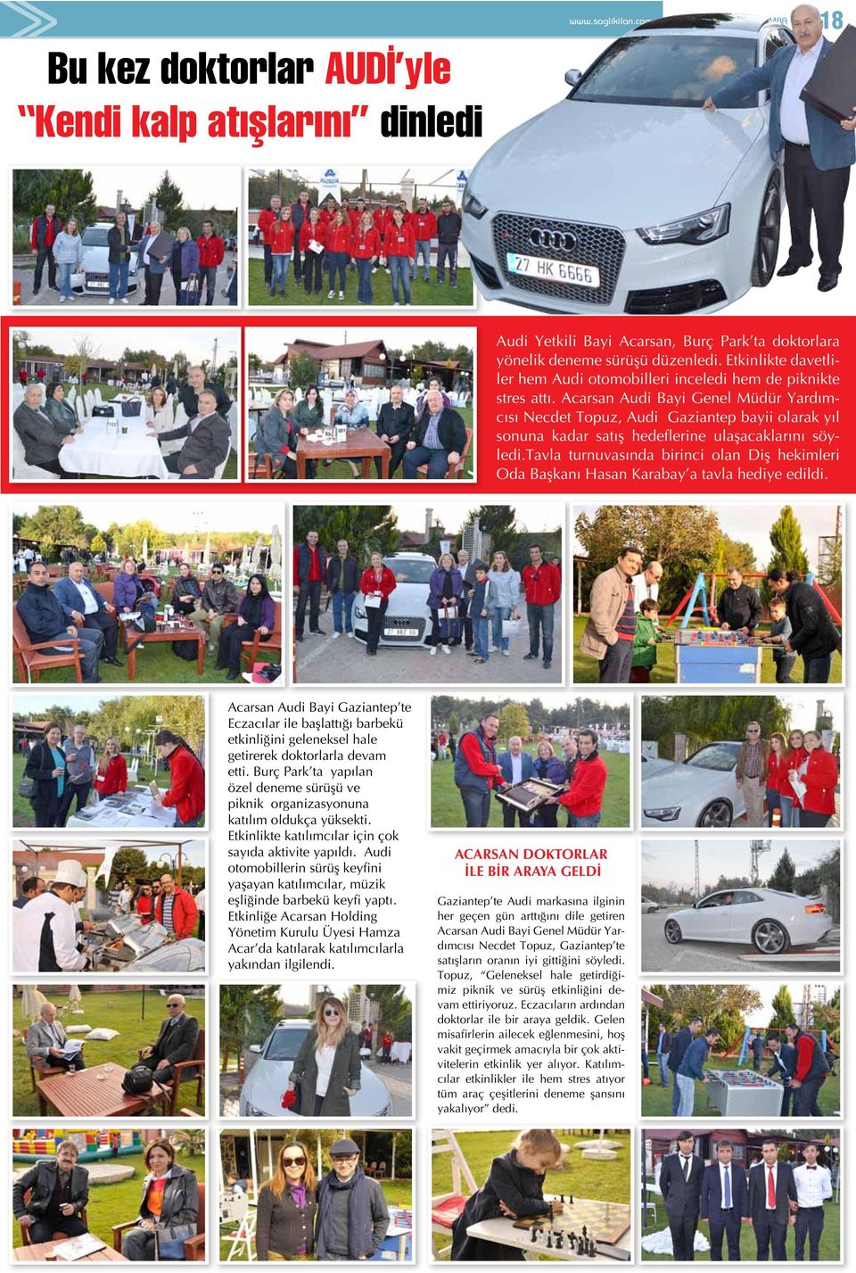 Acarsan Audi Bayi Genel Müdür Yardımcısı Necdet Topuz, Audi Gaziantep bayii olarak yıl sonuna kadar satış hedeflerine ulaşacaklarını söyledi.