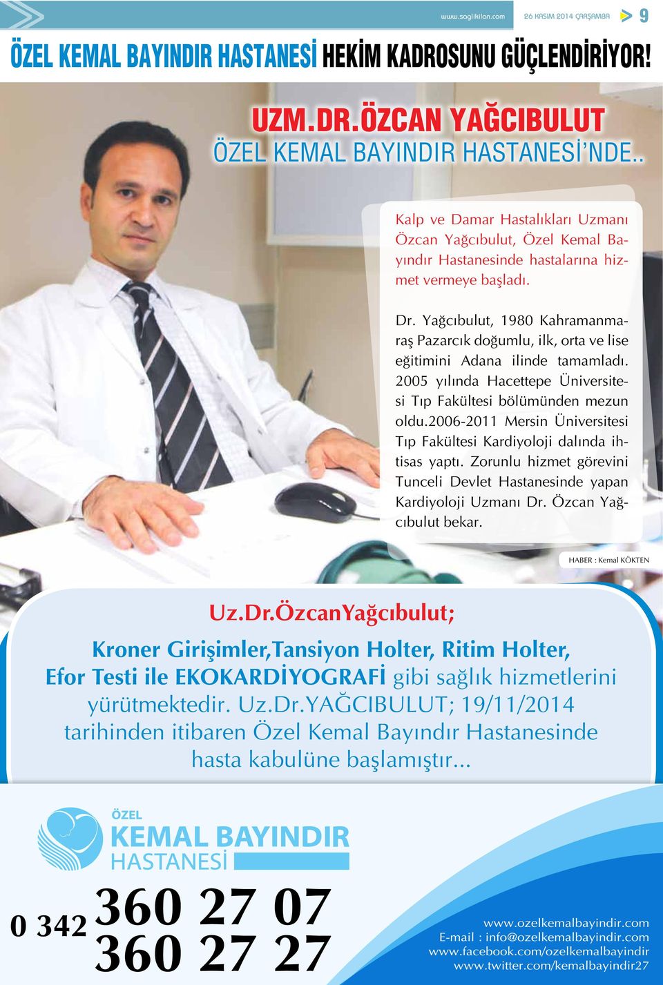 Yağcıbulut, 1980 Kahramanmaraş Pazarcık doğumlu, ilk, orta ve lise eğitimini Adana ilinde tamamladı. 2005 yılında Hacettepe Üniversitesi Tıp Fakültesi bölümünden mezun oldu.