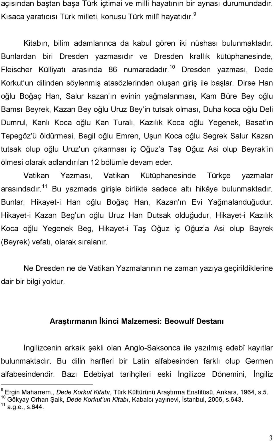 10 Dresden yazması, Dede Korkut un dilinden söylenmiş atasözlerinden oluşan giriş ile başlar.