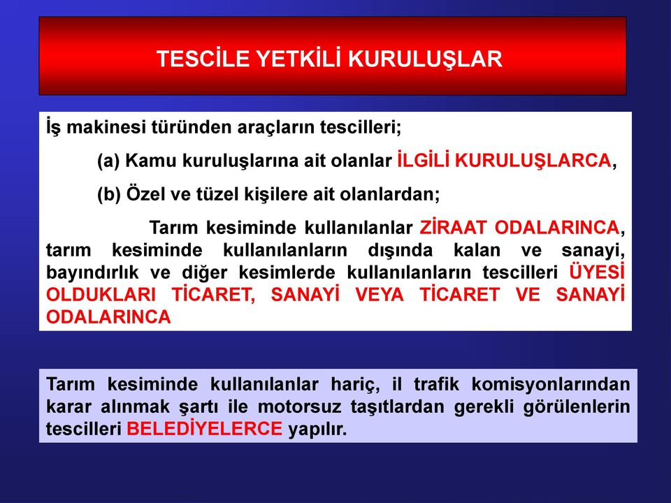 bayındırlık ve diğer kesimlerde kullanılanların tescilleri ÜYESİ OLDUKLARI TİCARET, SANAYİ VEYA TİCARET VE SANAYİ ODALARINCA Tarım kesiminde