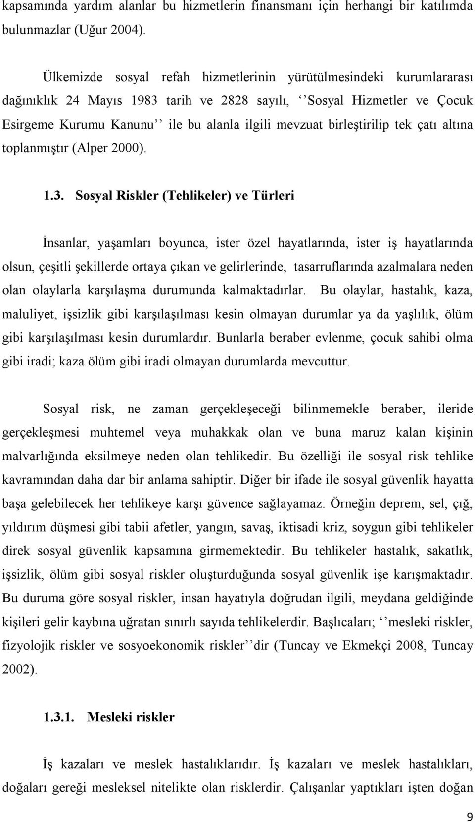 birleştirilip tek çatı altına toplanmıştır (Alper 2000). 1.3.