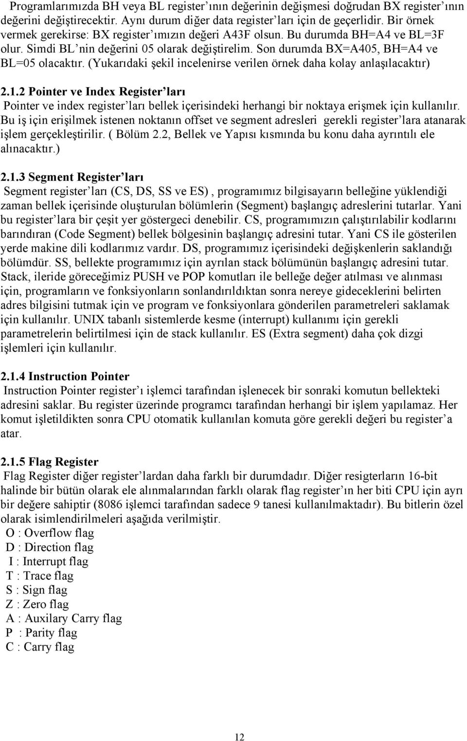 (Yukarıdaki şekil incelenirse verilen örnek daha kolay anlaşılacaktır) 2.1.