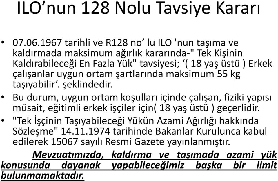 çalışanlar uygun ortam şartlarında maksimum 55 kg taşıyabilir. şeklindedir.