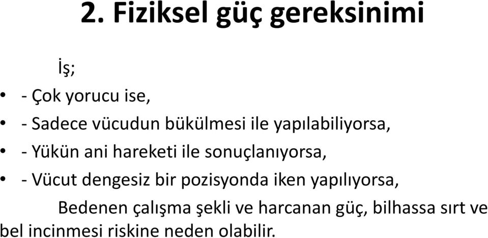 sonuçlanıyorsa, - Vücut dengesiz bir pozisyonda iken yapılıyorsa,