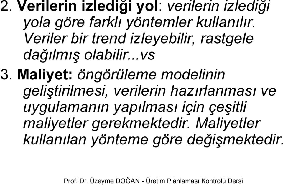 Maliyet: öngörüleme modelinin geliştirilmesi, es, verilerin e hazırlanması a as ve