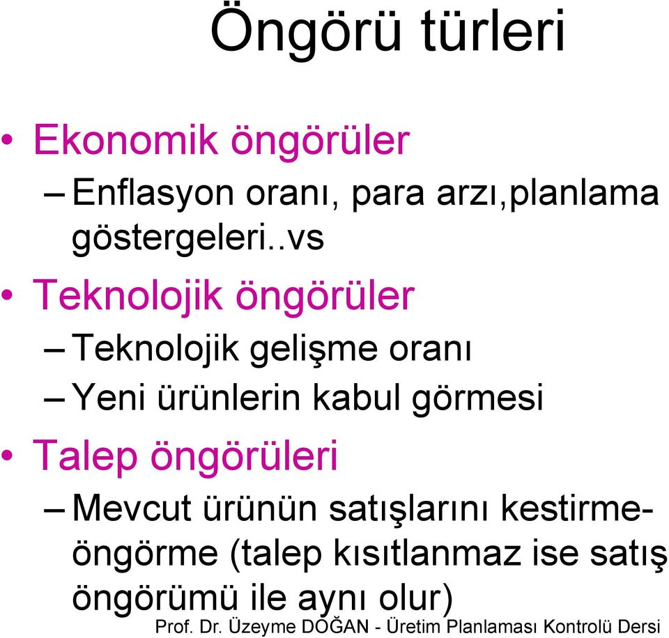 .vs Teknolojik öngörüler Teknolojik gelişme oranı Yeni ürünlerin ü