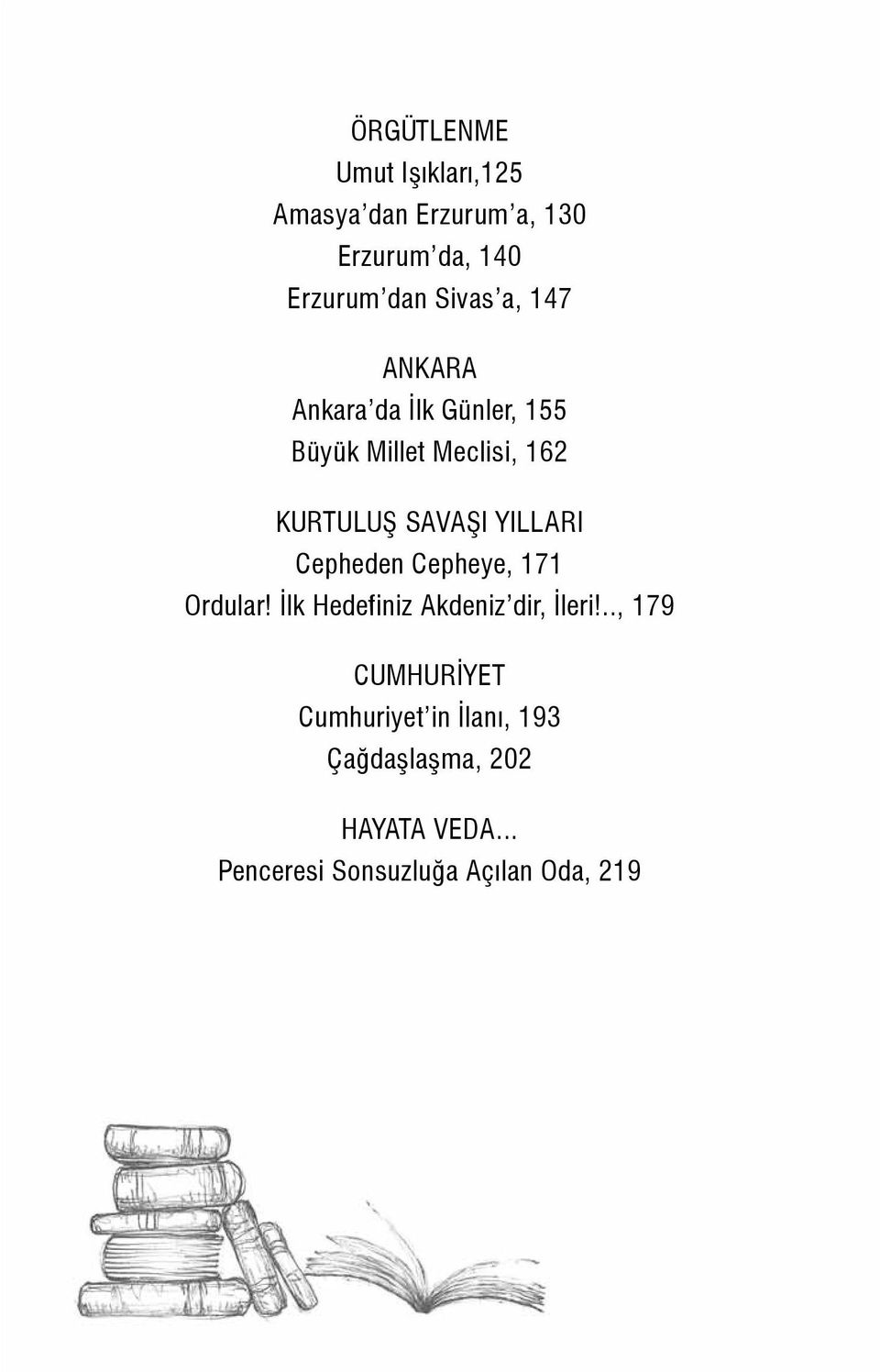 KURTULUŞ SAVAŞI YILLARI Cepheden Cepheye, 171 Ordular! İlk Hedefiniz Akdeniz dir, İleri!