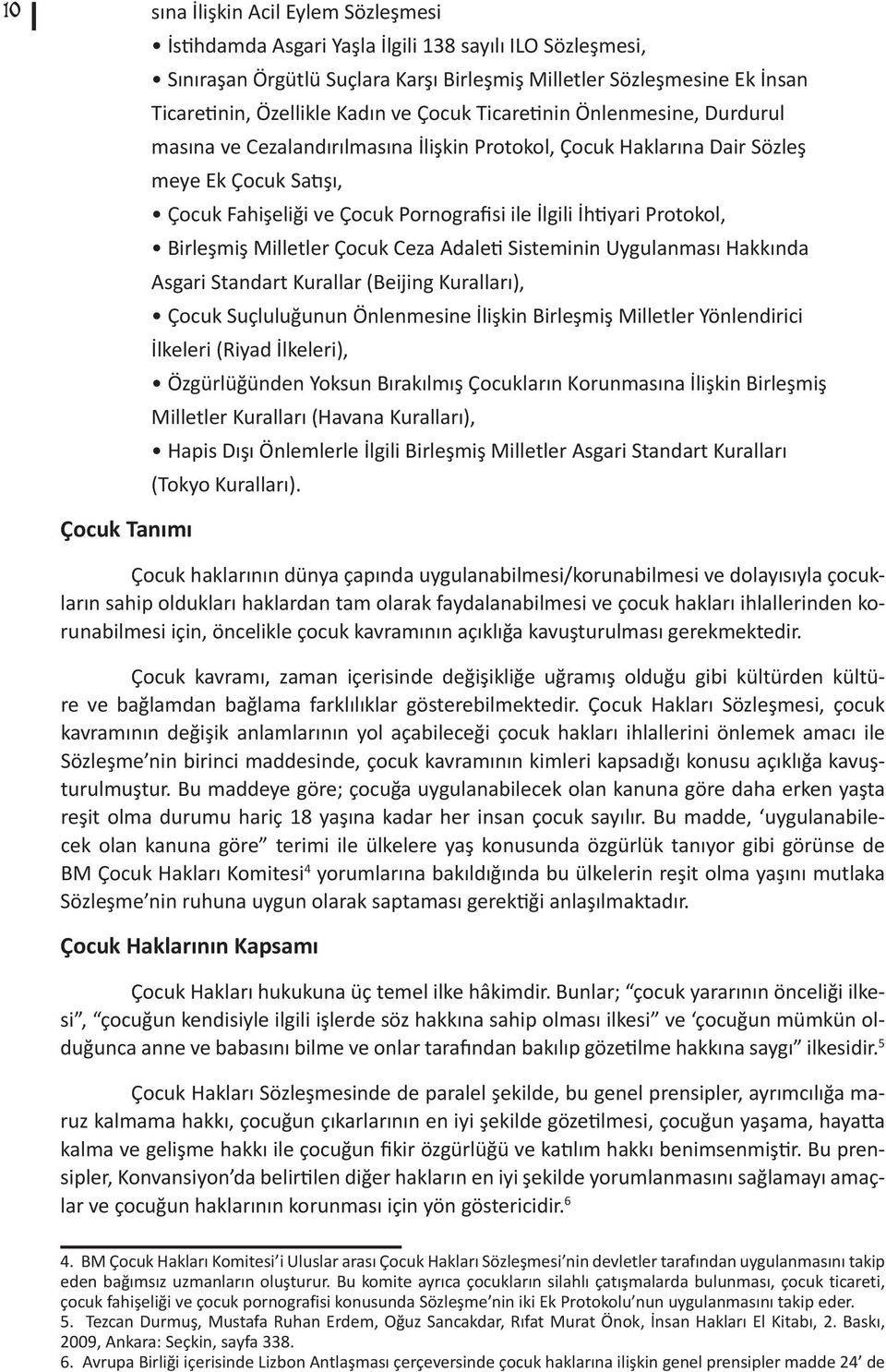 Protokol, Birleşmiş Milletler Çocuk Ceza Adaleti Sisteminin Uygulanması Hakkında Asgari Standart Kurallar (Beijing Kuralları), Çocuk Suçluluğunun Önlenmesine İlişkin Birleşmiş Milletler Yönlendirici