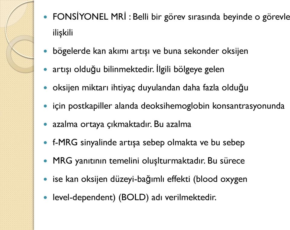 İlgili bölgeye gelen oksijen miktarı ihtiyaç duyulandan daha fazla olduğu için postkapiller alanda deoksihemoglobin