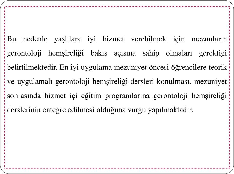 En iyi uygulama mezuniyet öncesi öğrencilere teorik ve uygulamalı gerontoloji hemşireliği