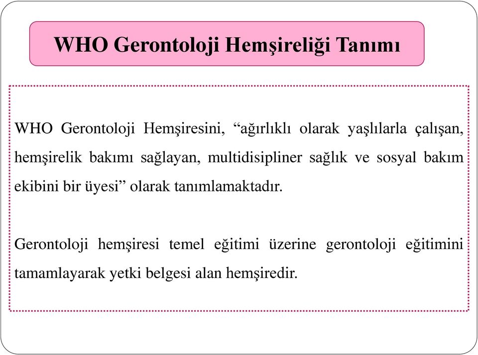 ve sosyal bakım ekibini bir üyesi olarak tanımlamaktadır.