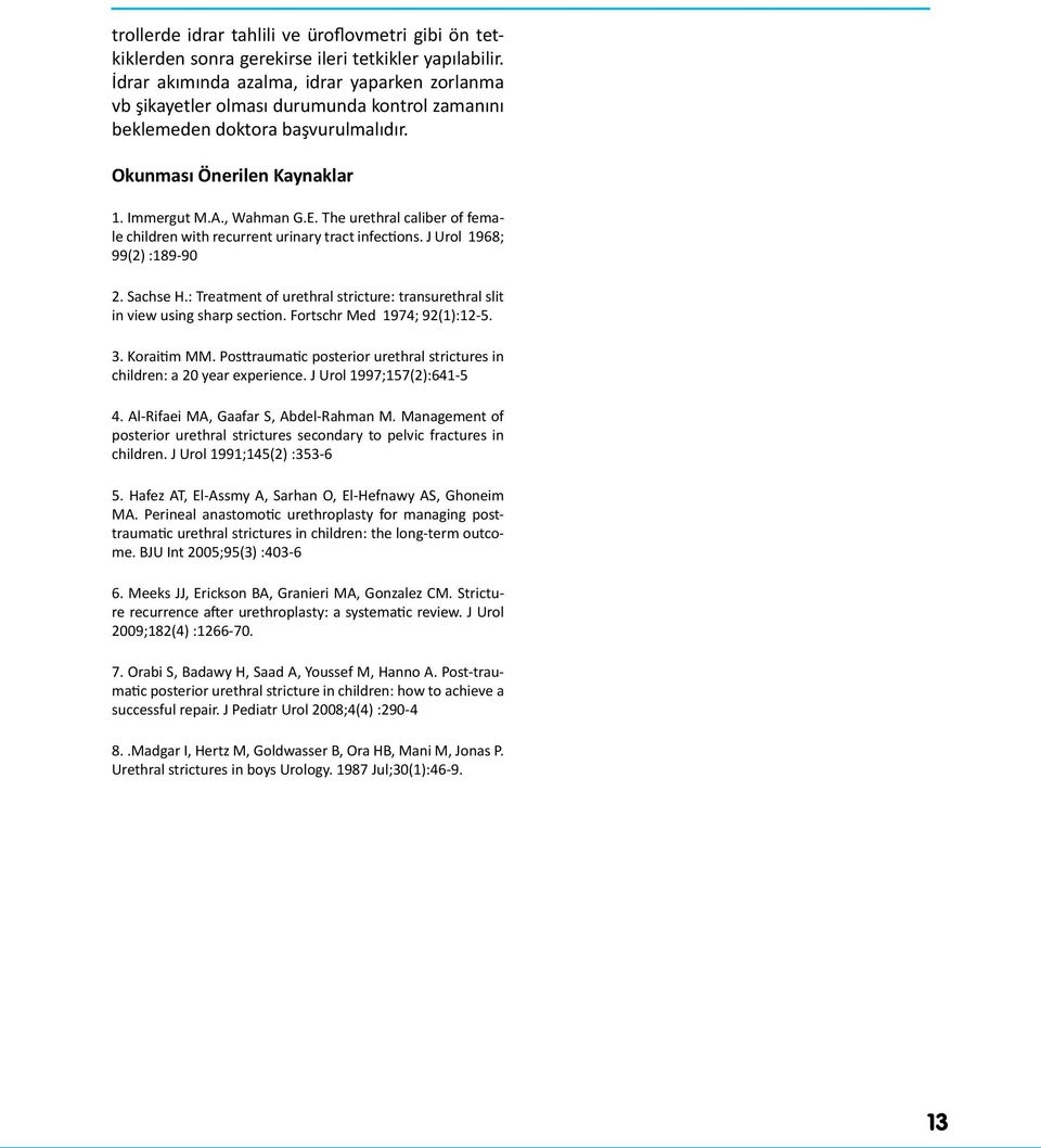 The urethral caliber of female children with recurrent urinary tract infections. J Urol 1968; 99(2) :189-90 2. Sachse H.