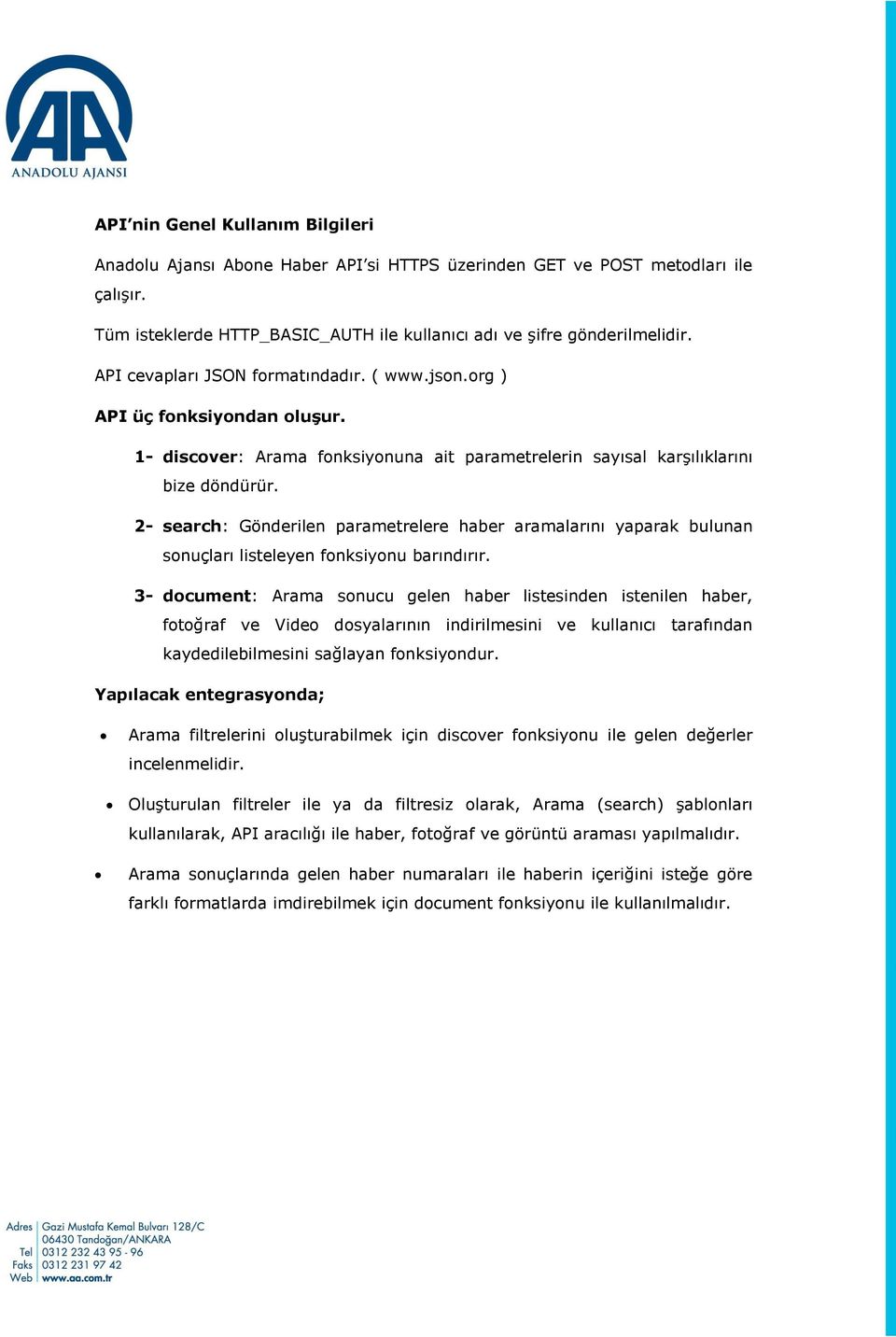 2- search: Gönderilen parametrelere haber aramalarını yaparak bulunan sonuçları listeleyen fonksiyonu barındırır.