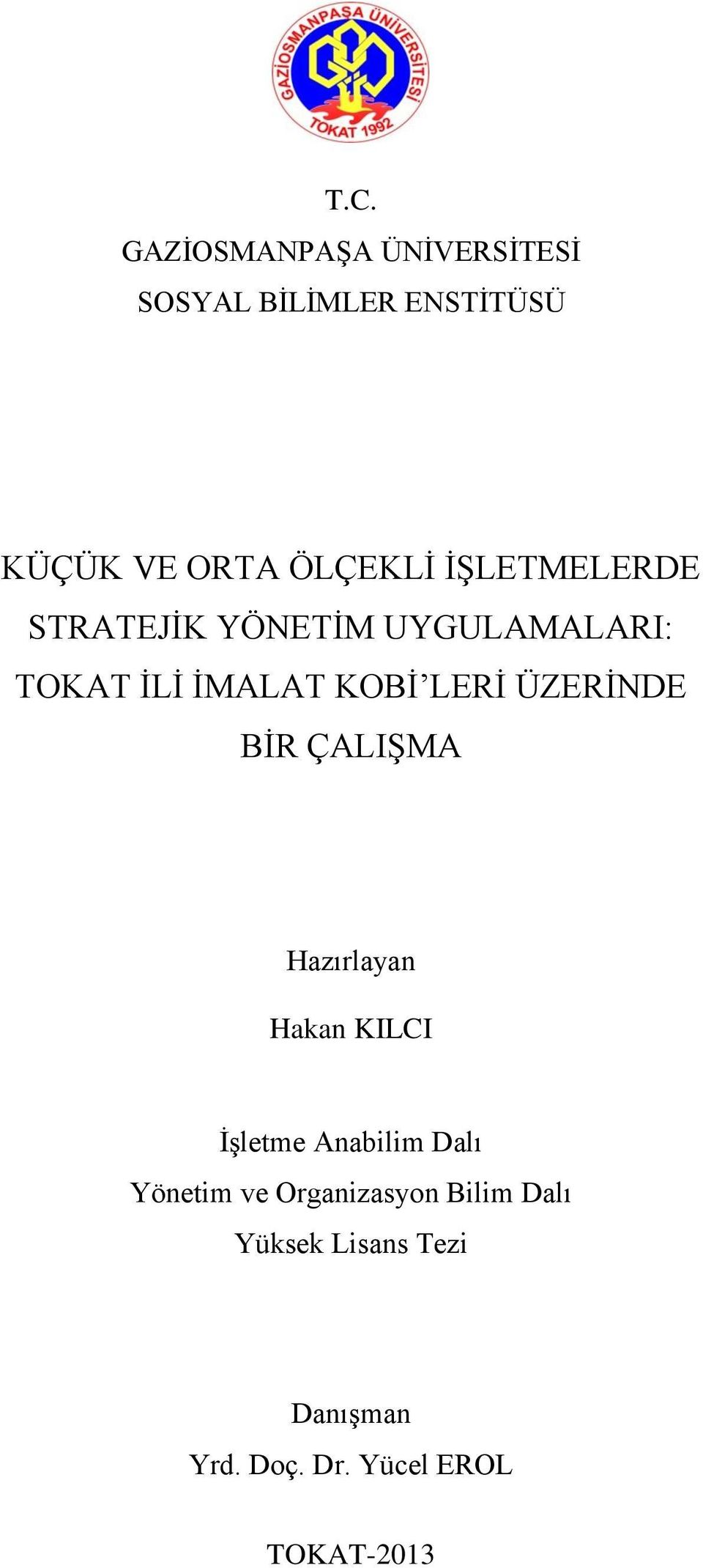 LERİ ÜZERİNDE BİR ÇALIŞMA Hazırlayan Hakan KILCI İşletme Anabilim Dalı Yönetim