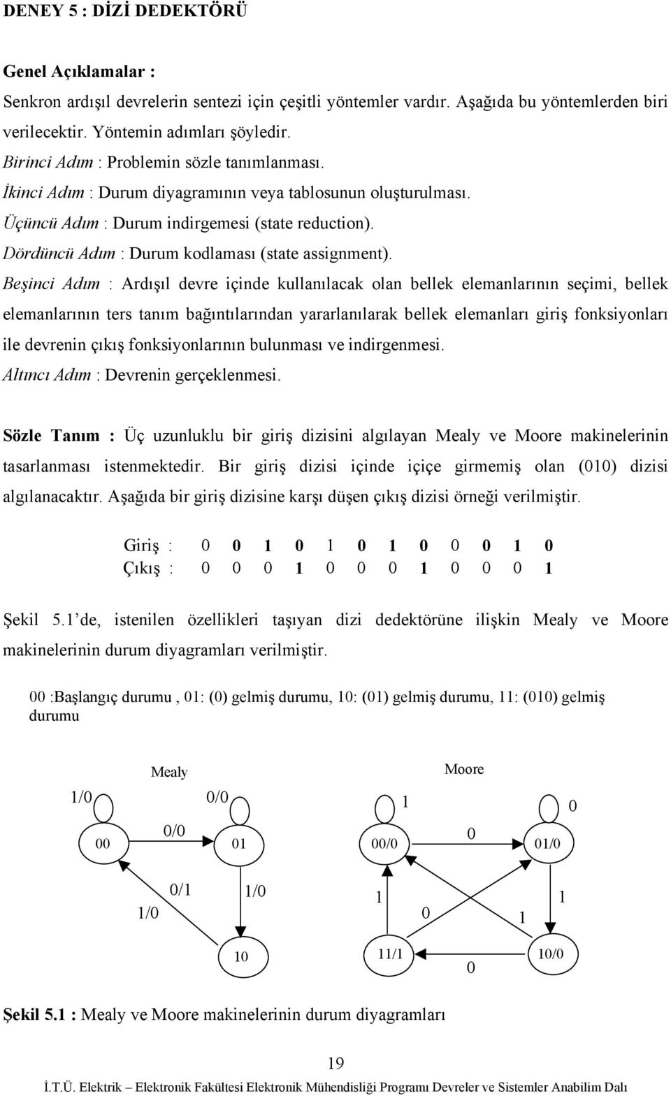 Dördüncü Adım : Durum kodlaması (state assignment).