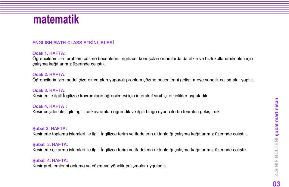 HAFTA: Öğrencilerimizin model çizerek ve plan yaparak problem çözme becerilerini geliştirmeye yönelik çalışmalar yaptık. Ocak 3.