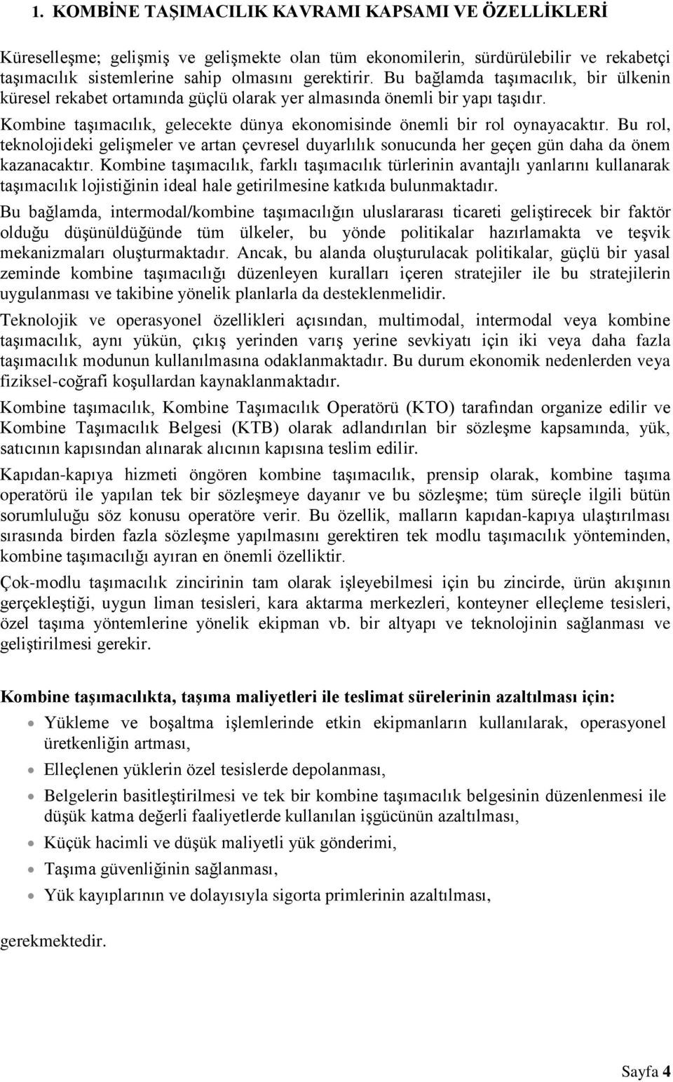 Bu rol, teknolojideki gelişmeler ve artan çevresel duyarlılık sonucunda her geçen gün daha da önem kazanacaktır.