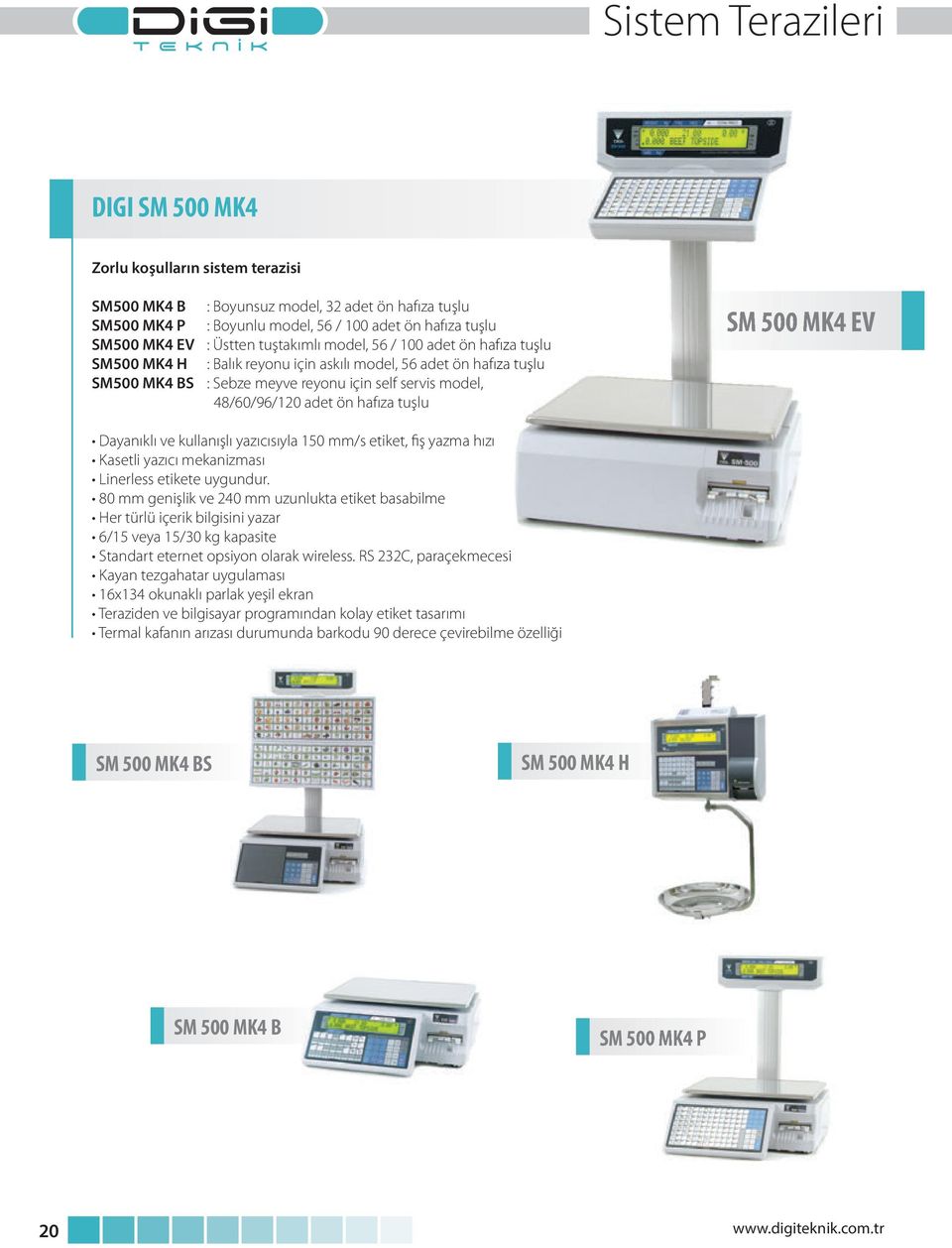 adet ön hafıza tuşlu SM 500 MK4 EV Dayanıklı ve kullanışlı yazıcısıyla 150 mm/s etiket, fiş yazma hızı Kasetli yazıcı mekanizması Linerless etikete uygundur.