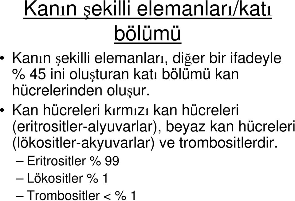 Kan hücreleri kırmızı kan hücreleri (eritrositler-alyuvarlar), beyaz kan