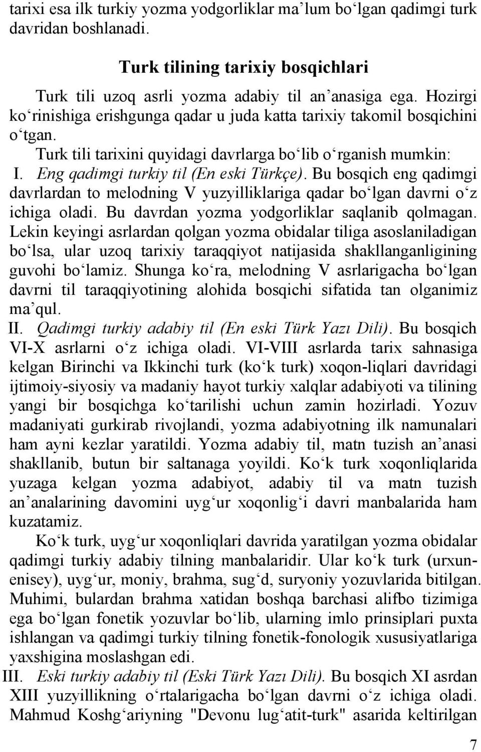 Bu bosqich eng qadimgi davrlardan to melodning V yuzyilliklariga qadar bo lgan davrni o z ichiga oladi. Bu davrdan yozma yodgorliklar saqlanib qolmagan.