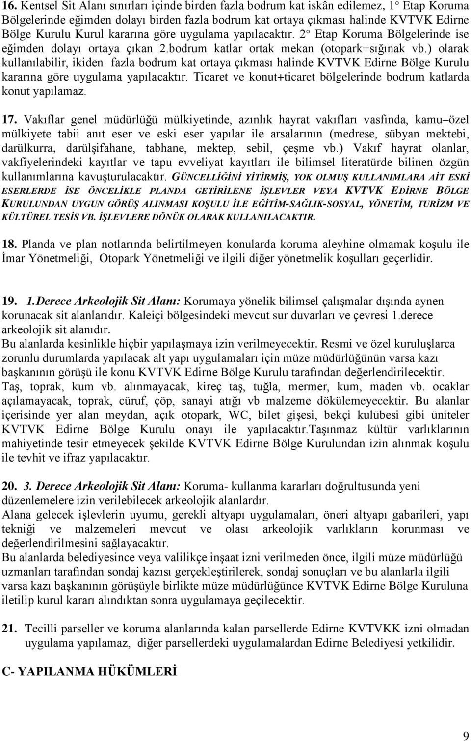 ) olarak kullanılabilir, ikiden fazla bodrum kat ortaya çıkması halinde KVTVK Edirne Bölge Kurulu kararına göre uygulama yapılacaktır.