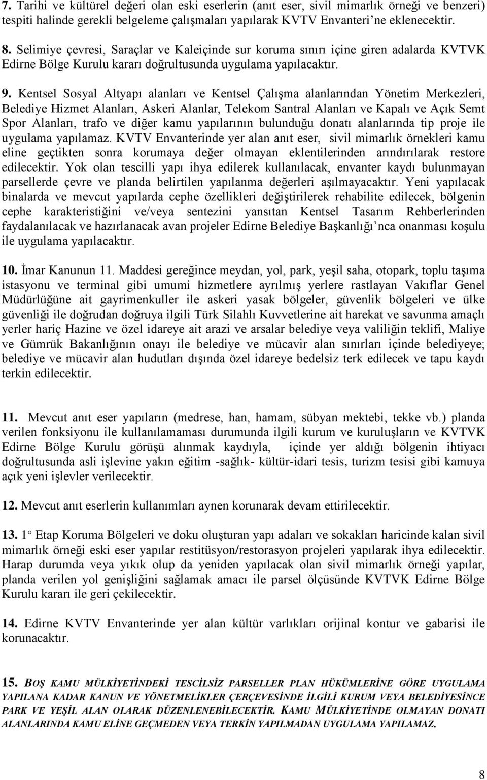 Kentsel Sosyal Altyapı alanları ve Kentsel Çalışma alanlarından Yönetim Merkezleri, Belediye Hizmet Alanları, Askeri Alanlar, Telekom Santral Alanları ve Kapalı ve Açık Semt Spor Alanları, trafo ve