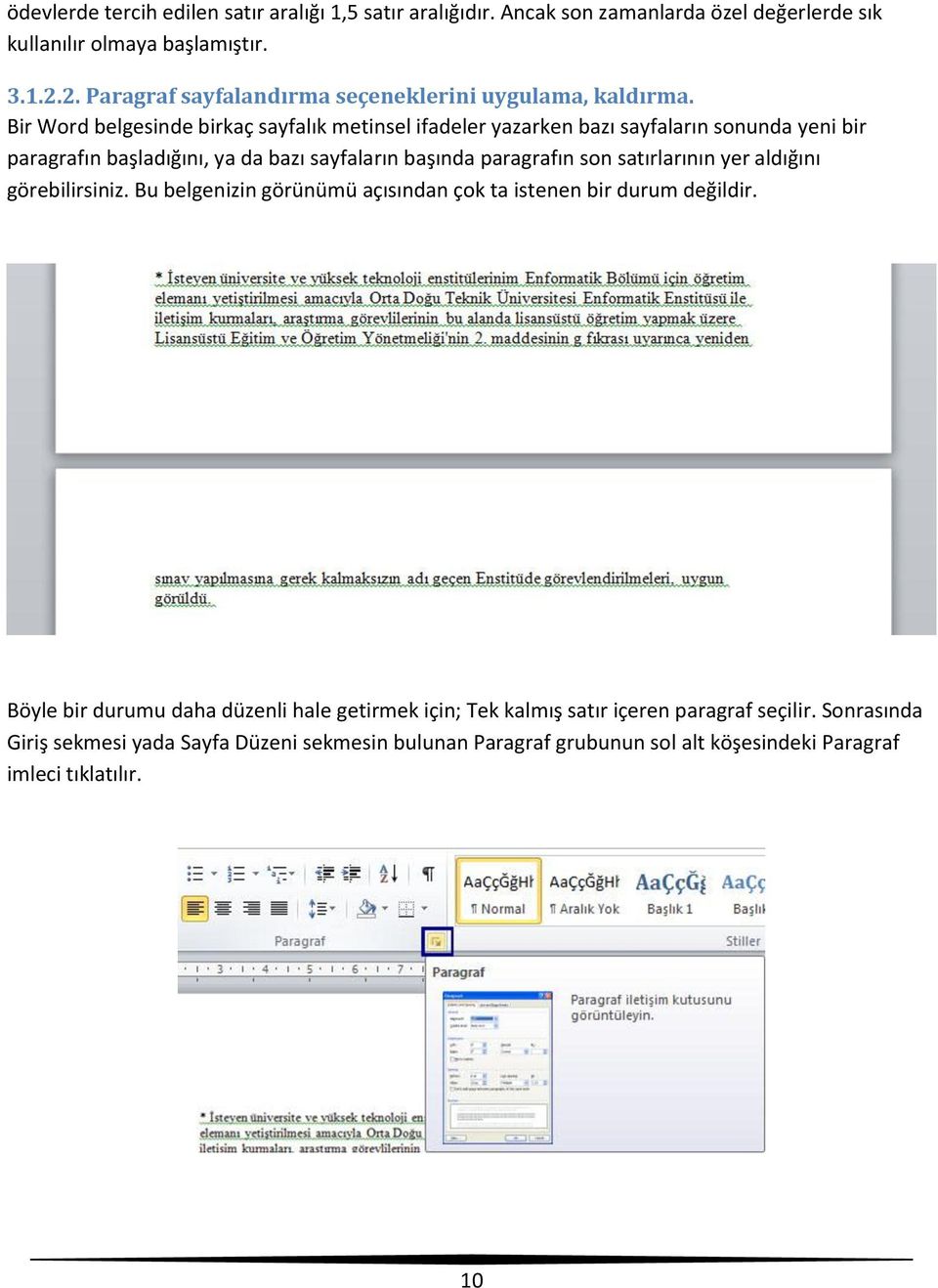 Bir Word belgesinde birkaç sayfalık metinsel ifadeler yazarken bazı sayfaların sonunda yeni bir paragrafın başladığını, ya da bazı sayfaların başında paragrafın son