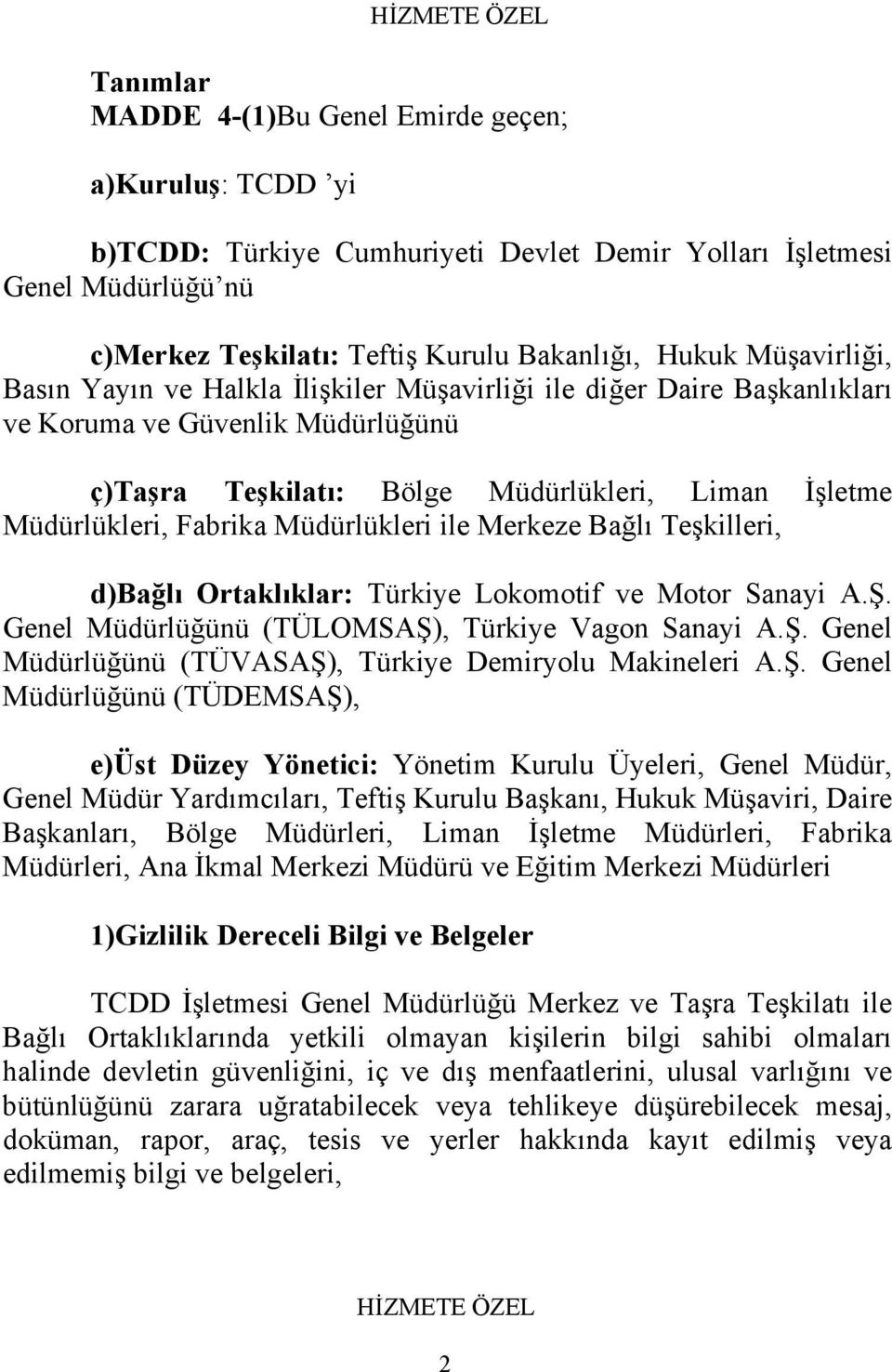 Müdürlükleri ile Merkeze Bağlı Teşkilleri, d)bağlı Ortaklıklar: Türkiye Lokomotif ve Motor Sanayi A.Ş. Genel Müdürlüğünü (TÜLOMSAŞ), Türkiye Vagon Sanayi A.Ş. Genel Müdürlüğünü (TÜVASAŞ), Türkiye Demiryolu Makineleri A.