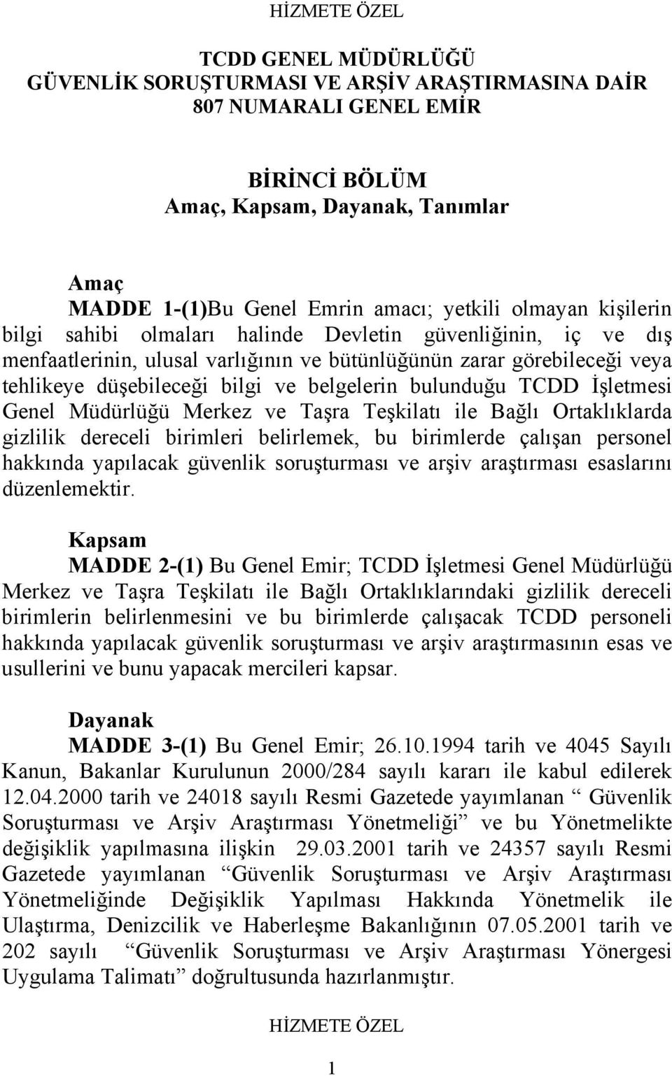 TCDD İşletmesi Genel Müdürlüğü Merkez ve Taşra Teşkilatı ile Bağlı Ortaklıklarda gizlilik dereceli birimleri belirlemek, bu birimlerde çalışan personel hakkında yapılacak güvenlik soruşturması ve