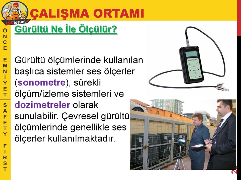 (sonometre), sürekli ölçüm/izleme sistemleri ve dozimetreler