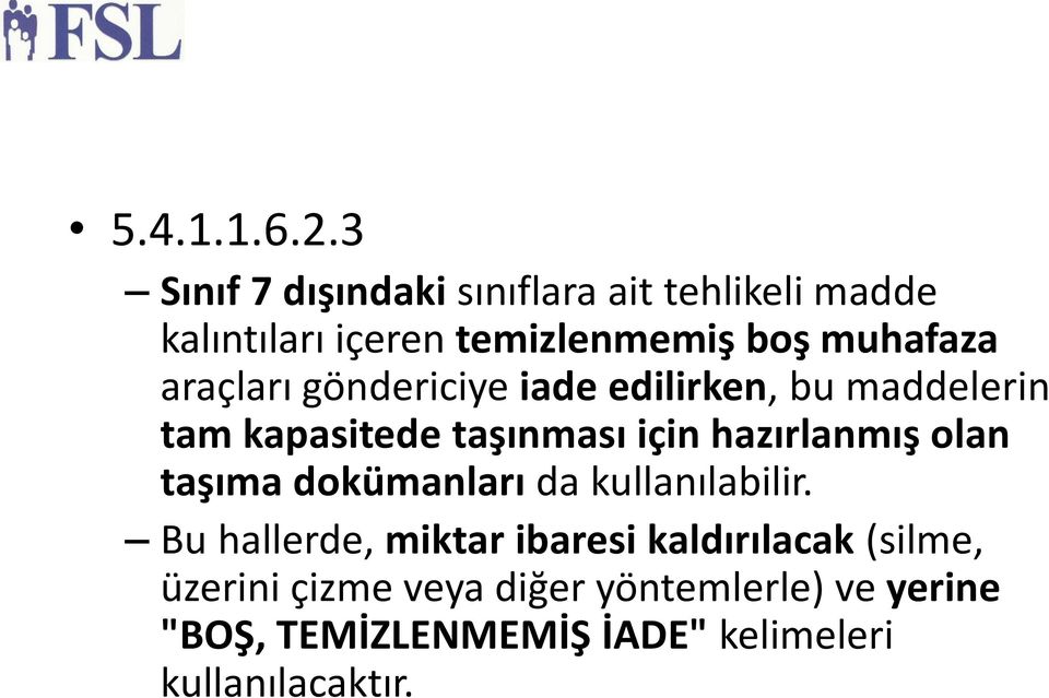 araçları göndericiye iade edilirken, bu maddelerin tam kapasitede taşınması için hazırlanmış olan