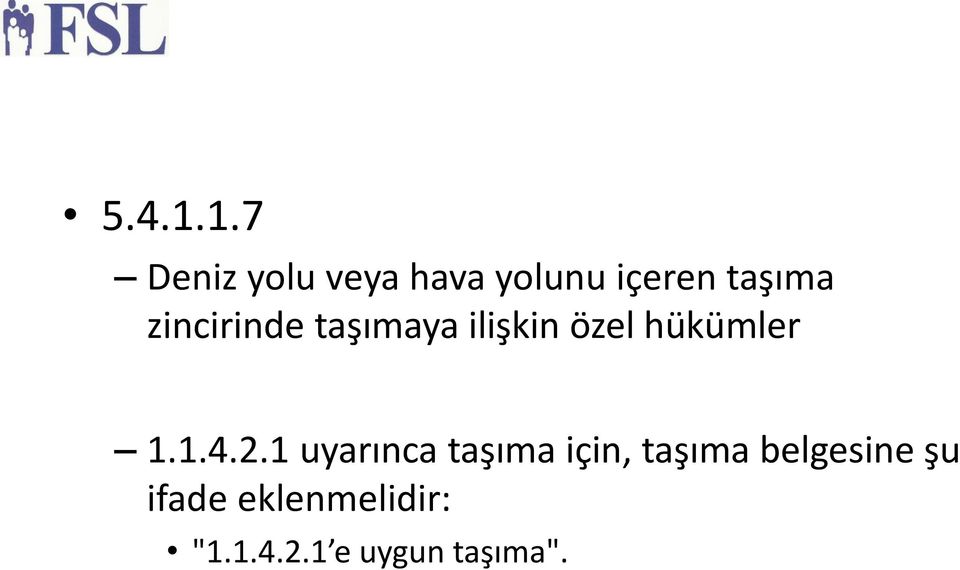 zincirinde taşımaya ilişkin özel hükümler 1.1.4.