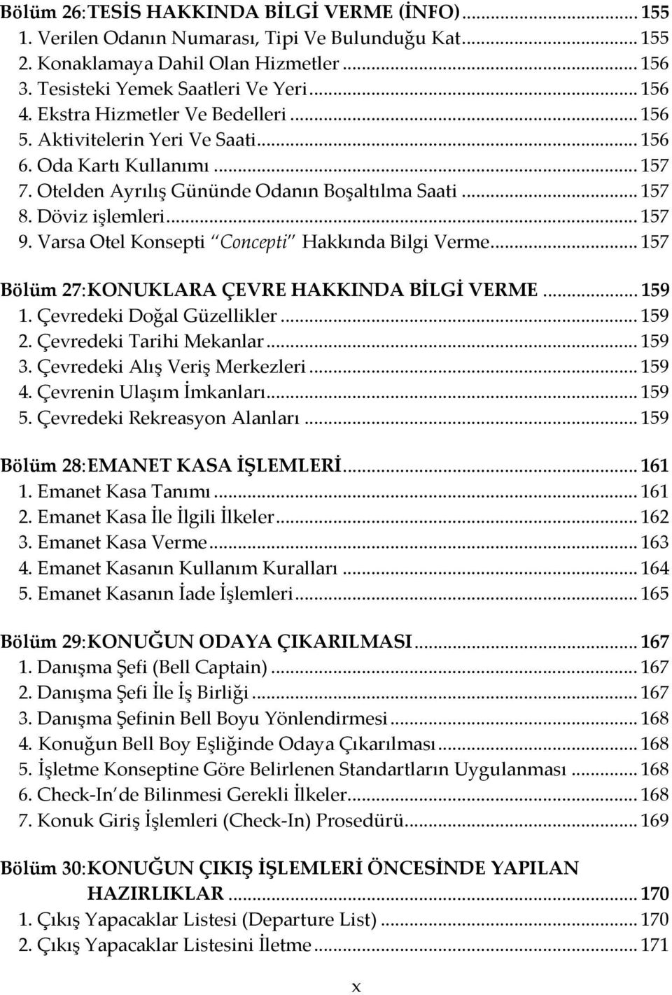 Varsa Otel Konsepti Concepti Hakkında Bilgi Verme... 157 Bölüm 27: KONUKLARA ÇEVRE HAKKINDA BİLGİ VERME... 159 1. Çevredeki Doğal Güzellikler... 159 2. Çevredeki Tarihi Mekanlar... 159 3.