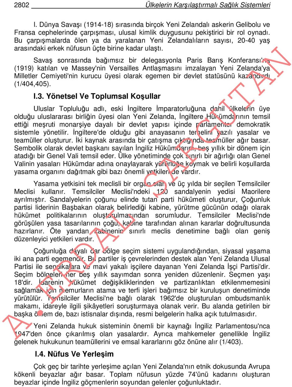 Bu çarpışmalarda ölen ya da yaralanan Yeni Zelandalıların sayısı, 20-40 yaş arasındaki erkek nüfusun üçte birine kadar ulaştı.