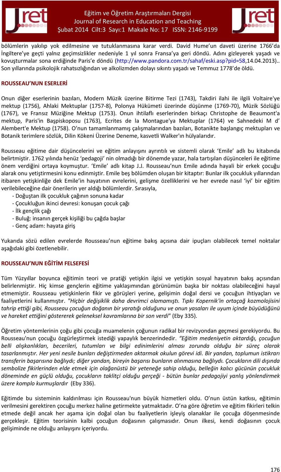 . Son yıllarında psikolojik rahatsızlığından ve alkolizmden dolayı sıkıntı yaşadı ve Temmuz 1778 de öldü.