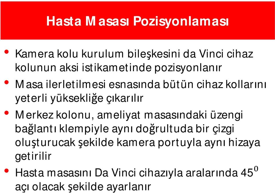 kolonu, ameliyat masasındaki üzengi bağlantı klempiyleaynı doğrultuda bir çizgi oluşturucak şekilde