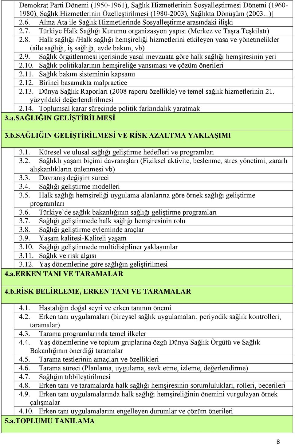 Halk sağlığı /Halk sağlığı hemşireliği hizmetlerini etkileyen yasa ve yönetmelikler (aile sağlığı, iş sağlığı, evde bakım, vb) 2.9.