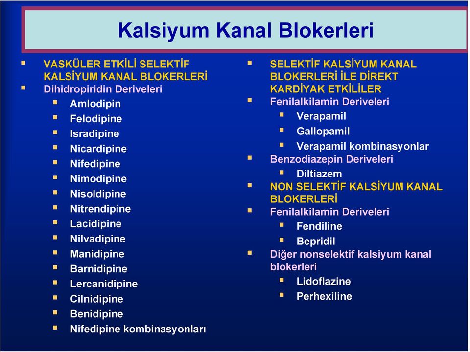 SELEKTİF KALSİYUM KANAL BLOKERLERİ İLE DİREKT KARDİYAK ETKİLİLER Fenilalkilamin Deriveleri Verapamil Gallopamil Verapamil kombinasyonlar Benzodiazepin