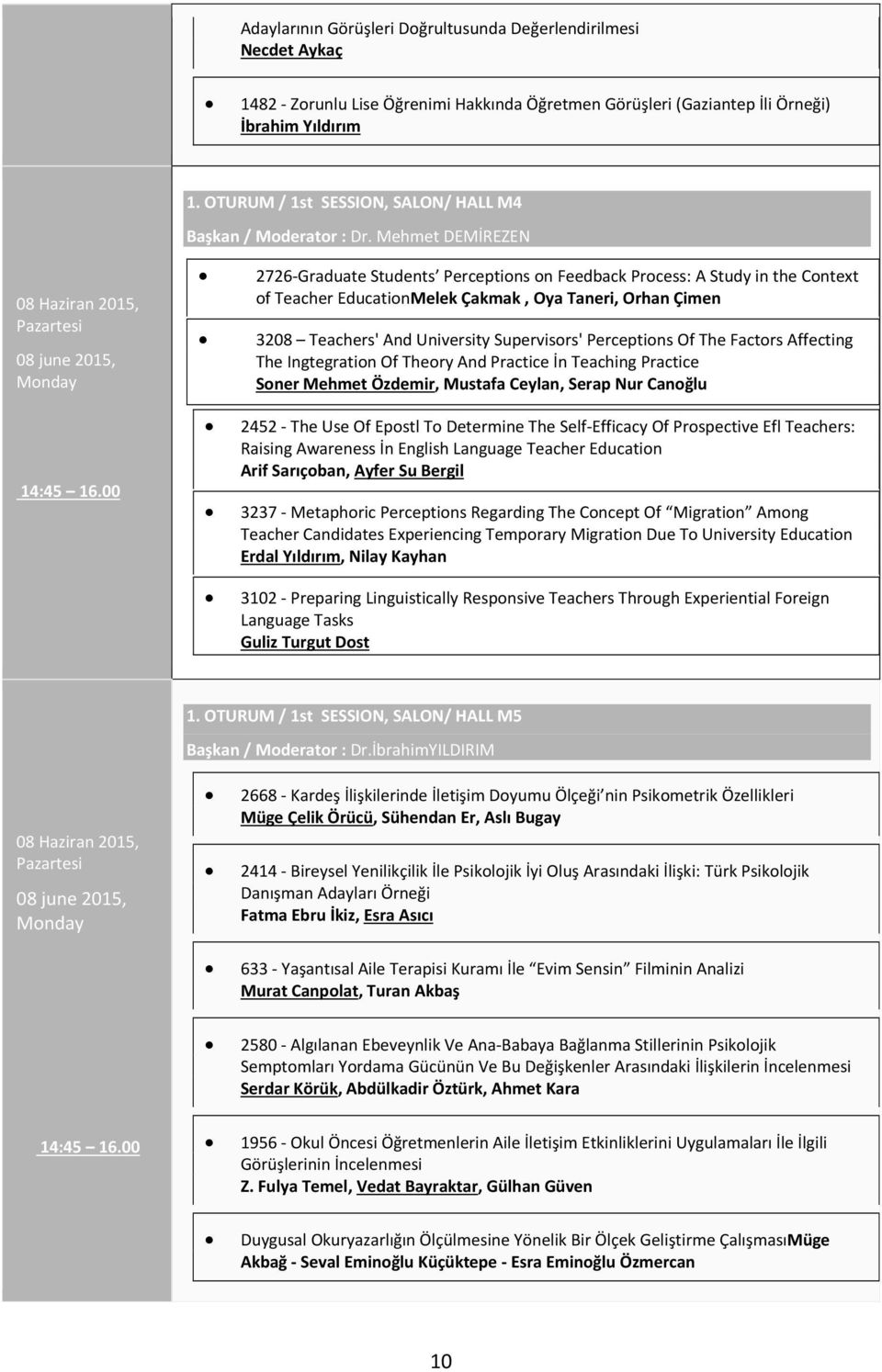 00 2726-Graduate Students Perceptions on Feedback Process: A Study in the Context of Teacher EducationMelek Çakmak, Oya Taneri, Orhan Çimen 3208 Teachers' And University Supervisors' Perceptions Of