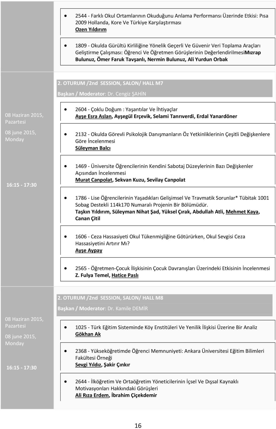 OTURUM /2nd SESSION, SALON/ HALL M7 Başkan / Moderator: Dr.