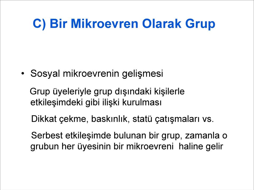 kurulması Dikkat çekme, baskınlık, statü çatışmaları vs.