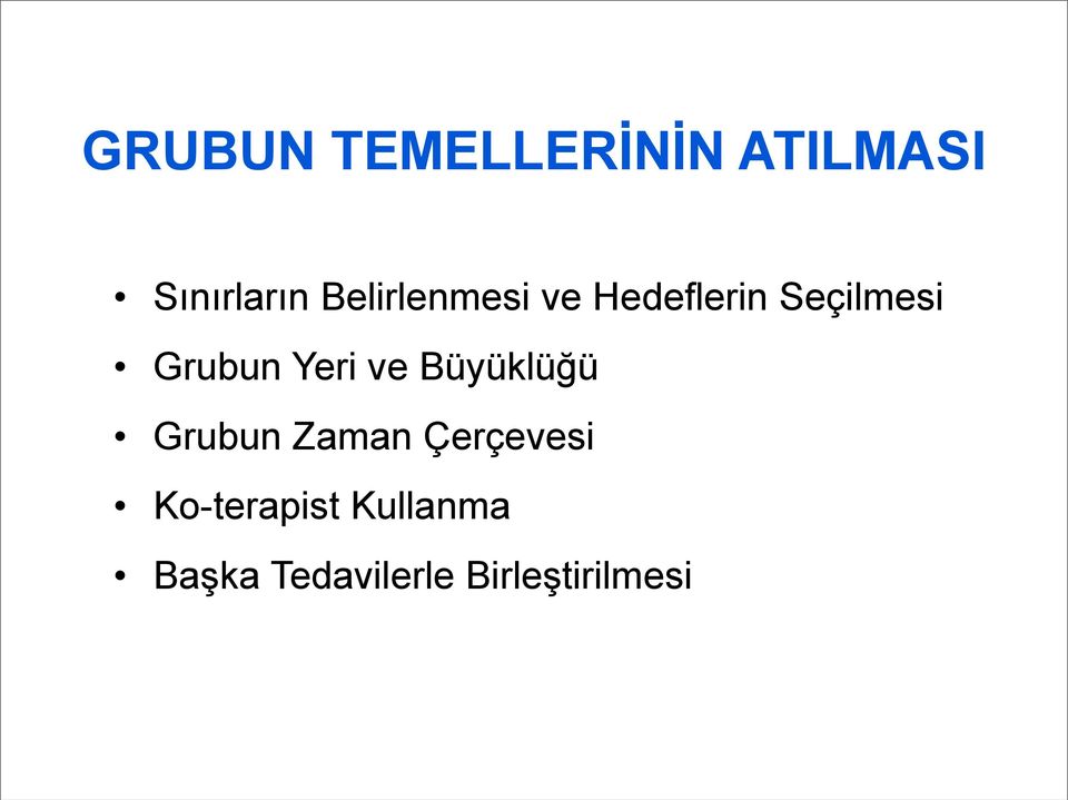 Yeri ve Büyüklüğü Grubun Zaman Çerçevesi